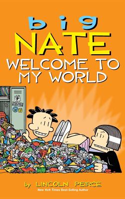 Big Nate: Welcome to My World - Lincoln Peirce