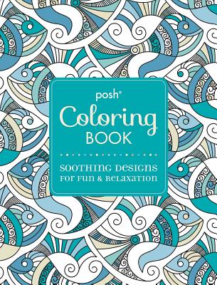 Posh Adult Coloring Book: Soothing Designs for Fun & Relaxation, Volume 7 - Andrews Mcmeel Publishing
