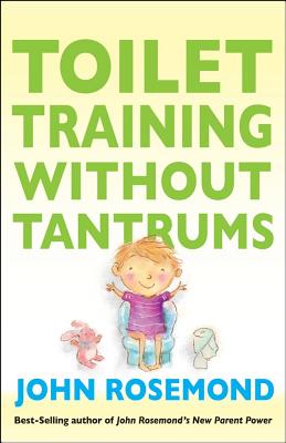 Toilet Training Without Tantrums - John Rosemond