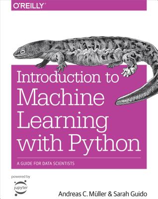 Introduction to Machine Learning with Python: A Guide for Data Scientists - Muller Andreas C.