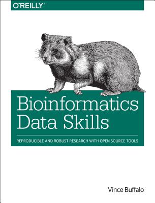 Bioinformatics Data Skills: Reproducible and Robust Research with Open Source Tools - Vince Buffalo