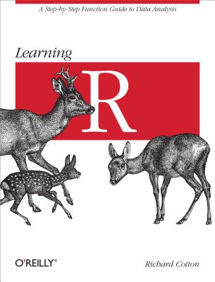 Learning R: A Step-By-Step Function Guide to Data Analysis - Richard Cotton