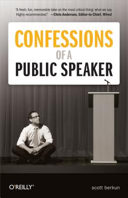 Confessions of a Public Speaker - Scott Berkun