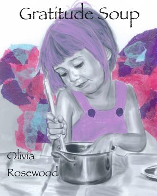 Gratitude Soup - Olivia Rosewood
