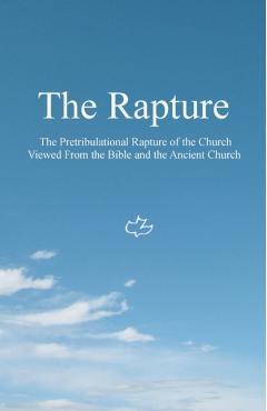 The Rapture: The Pretribulational Rapture Viewed from the Bible and the Ancient Church - Ken Johnson Th D.