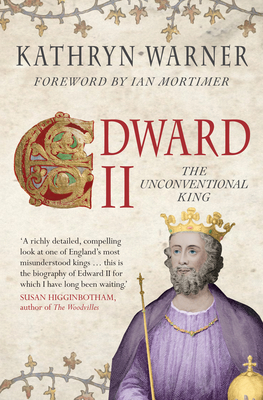 Edward II: The Unconventional King - Kathryn Warner