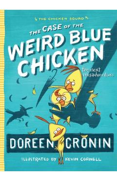 The Case of the Weird Blue Chicken: The Next Misadventure - Doreen Cronin