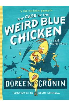 Coperta cărții 'The Case of the Weird Blue Chicken: The Next Misadventure - Doreen Cronin'