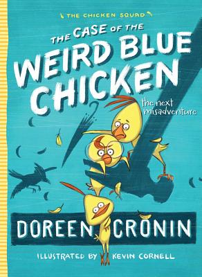 The Case of the Weird Blue Chicken: The Next Misadventure - Doreen Cronin