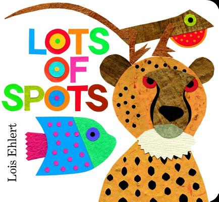 Lots of Spots - Lois Ehlert