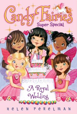 Candy Fairies Super Special: A Royal Wedding - Helen Perelman