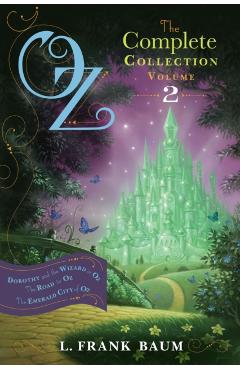Oz, the Complete Collection, Volume 2: Dorothy and the Wizard in Oz/The Road to Oz/The Emerald City of Oz - L. Frank Baum
