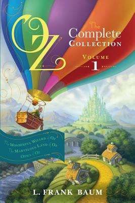Oz, the Complete Collection, Volume 1: The Wonderful Wizard of Oz/The Marvelous Land of Oz/Ozma of Oz - L. Frank Baum
