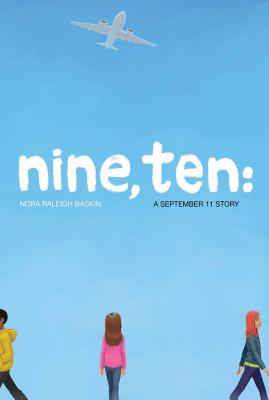 Nine, Ten: A September 11 Story - Nora Raleigh Baskin