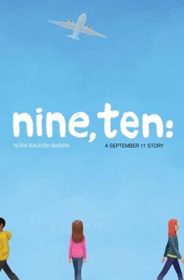 Nine, Ten: A September 11 Story - Nora Raleigh Baskin