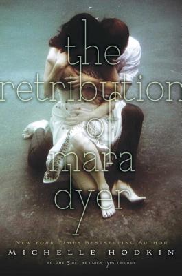 The Retribution of Mara Dyer, Volume 3 - Michelle Hodkin