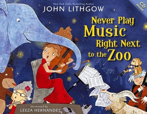 Never Play Music Right Next to the Zoo [With CD (Audio)] - John Lithgow