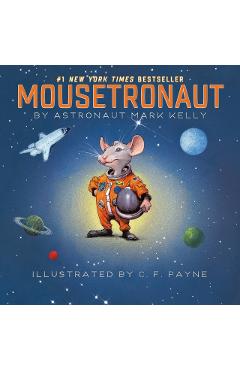 Mousetronaut: Based on a (Partially) True Story - Mark Kelly