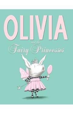 Coperta cărții 'Olivia and the Fairy Princesses - Ian Falconer'