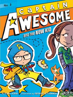 Captain Awesome and the New Kid - Stan Kirby