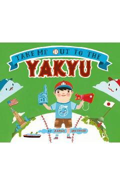 Coperta cărții 'Take Me Out to the Yakyu - Aaron Meshon'