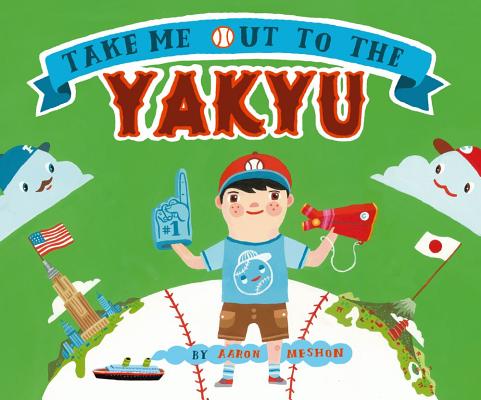 Take Me Out to the Yakyu - Aaron Meshon