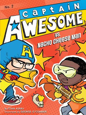 Captain Awesome vs. Nacho Cheese Man - Stan Kirby
