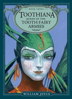 Toothiana, Queen of the Tooth Fairy Armies, Volume 3 - William Joyce