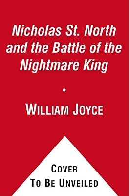 Nicholas St. North and the Battle of the Nightmare King - William Joyce