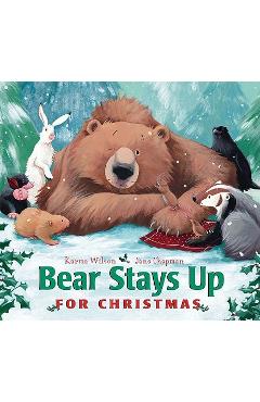 Poza produsului Bear Stays Up for Christmas - Karma Wilson