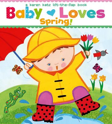 Baby Loves Spring! - Karen Katz