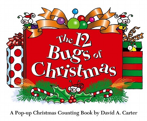 The 12 Bugs of Christmas: A Pop-Up Christmas Counting Book - David A. Carter