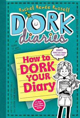 How to Dork Your Diary - Rachel Ren Russell