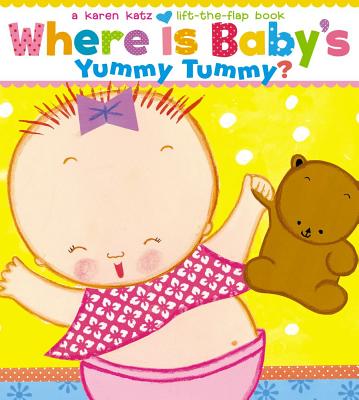Where Is Baby's Yummy Tummy? - Karen Katz