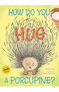 Coperta cărții 'How Do You Hug a Porcupine? - Laurie Isop'