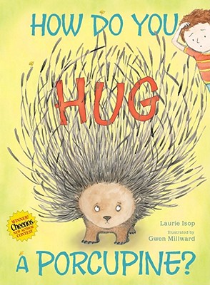 How Do You Hug a Porcupine? - Laurie Isop