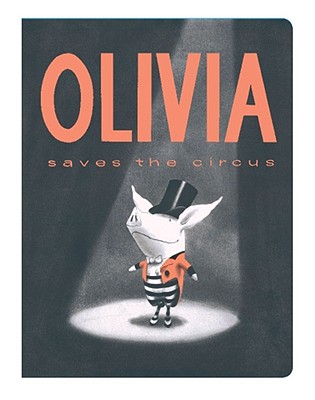 Olivia Saves the Circus - Ian Falconer