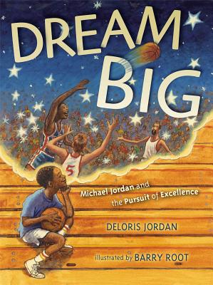 Dream Big: Michael Jordan and the Pursuit of Excellence - Deloris Jordan