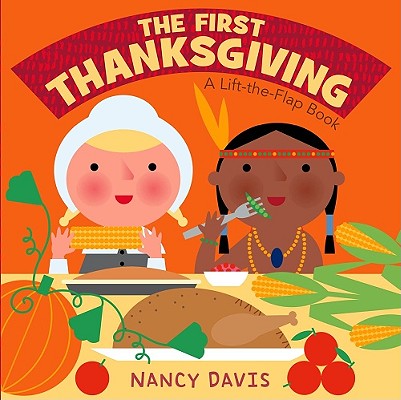 The First Thanksgiving: A Lift-The-Flap Book - Kathryn Lynn Davis