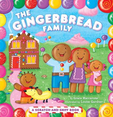 The Gingerbread Family: A Scratch-And-Sniff Book - Grace Maccarone