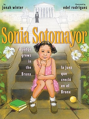 Sonia Sotomayor: A Judge Grows in the Bronx/La Juez Que Creci� En El Bronx - Jonah Winter
