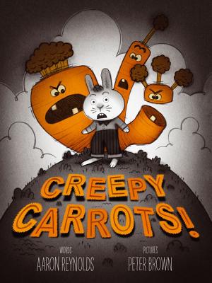 Creepy Carrots! - Aaron Reynolds