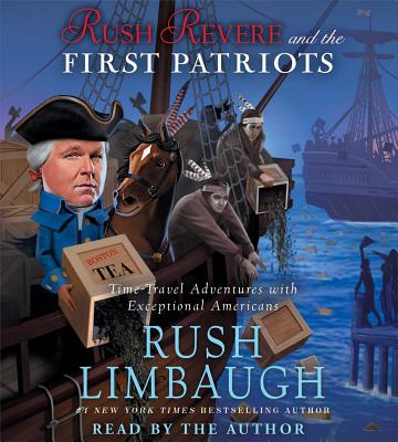 Rush Revere and the First Patriots: Time-Travel Adventures with Exceptional Americans - Rush Limbaugh