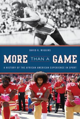 More Than a Game: A History of the African American Experience in Sport - David K. Wiggins