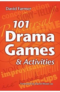 Poza produsului 101 Drama Games and Activities: Theatre Games for Children and Adults, Including Warm-Ups, Improvisation, Mime and Movement - David Farmer