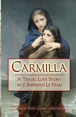 Carmilla: A Tragic Love Story By J. Sheridan Le Fanu - J. Sheridan Le Fanu