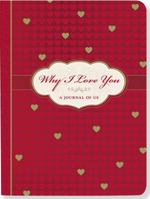 Why I Love You: A Journal of Us - Inc Peter Pauper Press