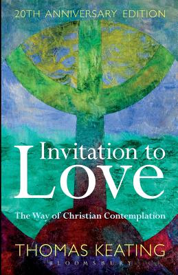 Invitation to Love 20th Anniversary Edition: The Way of Christian Contemplation - Thomas Keating O. C. S. O.