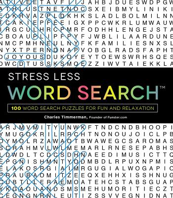 Stress Less Word Search: 100 Word Search Puzzles for Fun and Relaxation - Charles Timmerman