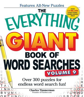 The Everything Giant Book of Word Searches, Volume 9: Over 300 Puzzles for Endless Word Search Fun! - Charles Timmerman